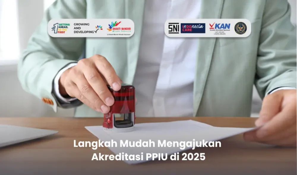 Langkah Mudah Mengajukan Akreditasi PPIU di 2025