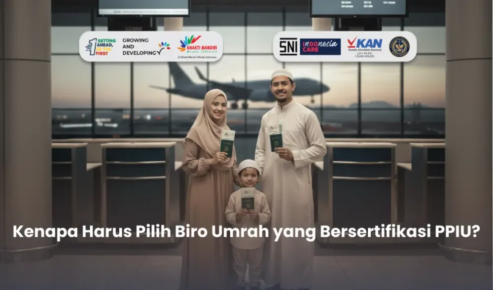 Kenapa Harus Pilih Biro Umrah yang Bersertifikasi PPIU